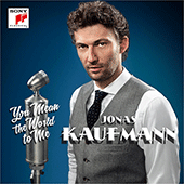 Vocal Recital: Kaufmann, Jonas - LEHÁR, F. / HEYMANN, W.R. / TAUBER, R. / STOLZ, R. / KÁLMÁN, E. (You Mean the World to Me)