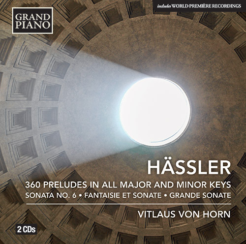 HÄSSLER, J.W.: 360 Preludes in All Major and Minor Keys / Fantaisie et Sonate, Op. 4 / Grande Sonate, Op. 26