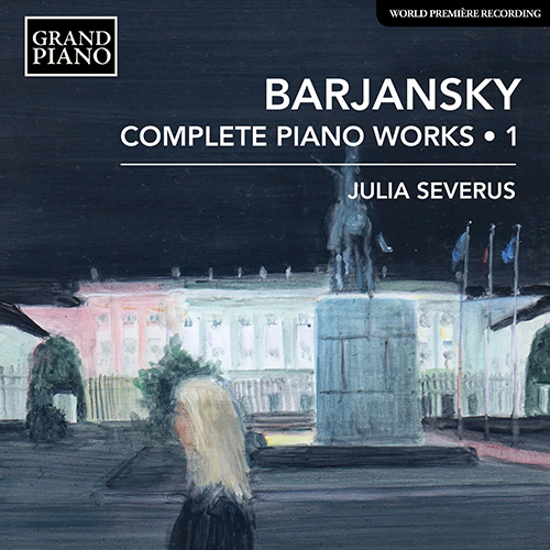 BARJANSKY, A.: Piano Works (Complete), Vol. 1 - Fantasy Pieces / Piano Sonata No. 1 / 6 Piano Pieces