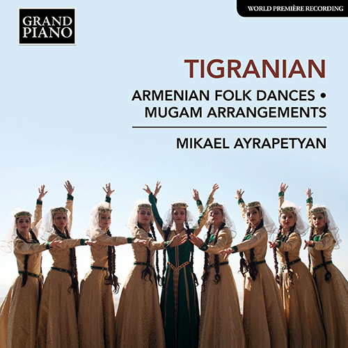 TIGRANIAN, N.: Armenian Folkdances / Mugam arrangements, Opp. 2, 3, 5, 6 and 10