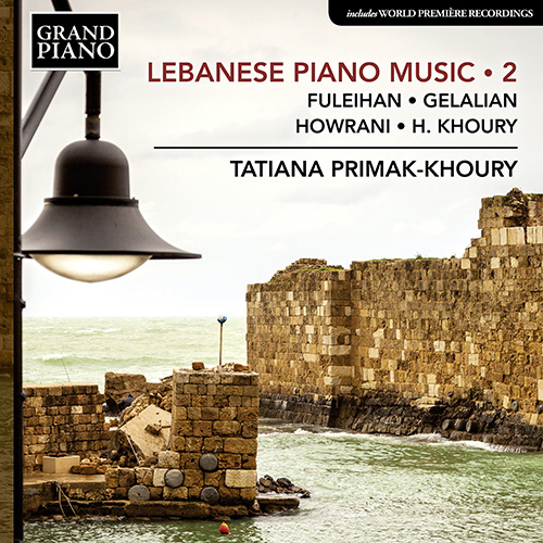 Piano Recital: Primak-Khoury, Tatiana - FULEIHAN, A. / GELALIAN, B. / HOWRANI, W. / KHOURY, H. (Lebanese Piano Music, Vol. 2)