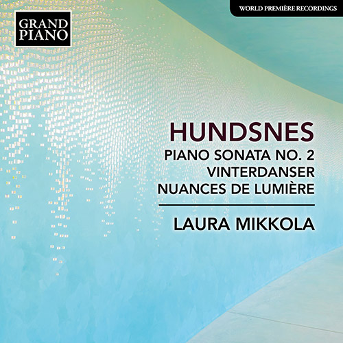 HUNDSNES, S.: Piano Sonata No. 2 / Winter Dances / Nuances de lumière