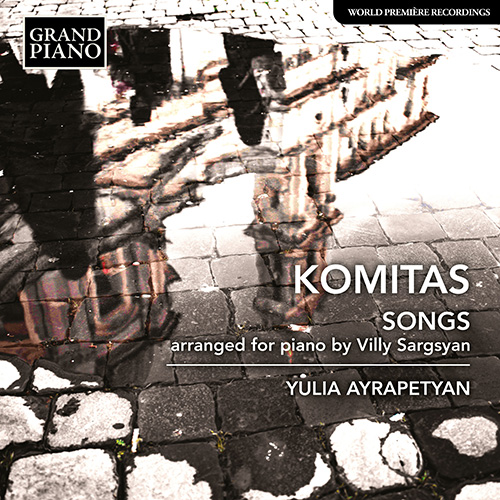KOMITAS VARDAPET: Songs (arr. V. Sargsyan for piano)