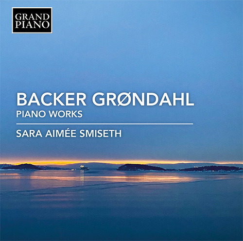BACKER GR&Oslash;NDAHL, A.: Piano Works - 11 Norske folkeviser og folkedanse, Op. 30 / 12 Smaa fantasistykker, Op. 55 (excerpts)
