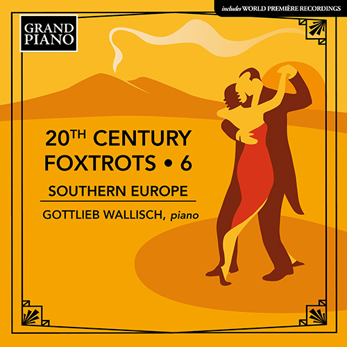Piano Music - CASAVOLA, F. / GATTARI, A. / BOSSI, M.E. / DE SABATA, V. / PUCCINI, G. (20th Century Foxtrots, Vol. 6: Southern Europe)