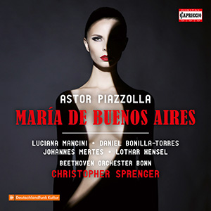 PIAZZOLLA, A.: Mar&iacute;a de Buenos Aires [Tango Opera]