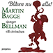 BELLMAN, C.M.: Vocal and Instrumental Music - Fredmans epistlar / Fredmans sanger (Blåsen nu alla!) (Bagge)