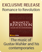 Classicsonline - EXCLUSIVE RELEASE Romance to Revolution The music of Gustav Mahler and his contemporaries