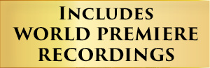 Includes World Premiere Recordings