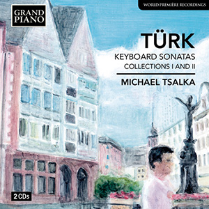 TÜRK, D.G.: Keyboard Sonatas, Collections 1 and 2 (1776-1777)