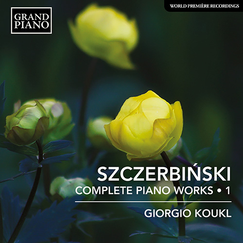 SZCERBIŃSKI, A.: Piano Music (Complete), Vol. 1