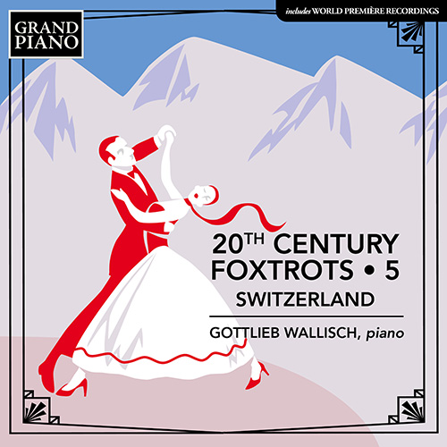 Piano Music - MOESCHINGER, A. / BERR, J. / LANG, W. / BECK, C. / MARESCOTTI, A.-F. (20th Century Foxtrots, Vol. 5: Switzerland)