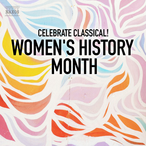 Celebrate Classical! Women’s History Month