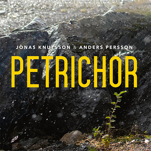 Petrichor – Jonas Knutsson & Anders Persson