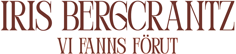 Iris Bergcrantz – Vi fanns förut