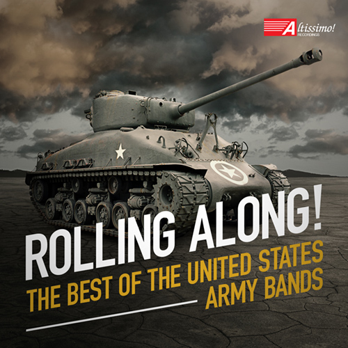 ROLLING ALONG! - The Best of The United States Army Bands