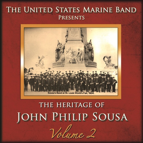 PRESIDENT'S OWN UNITED STATES MARINE BAND: Heritage of John Philip Sousa (The), Vol. 2