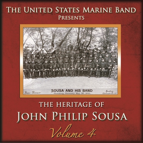PRESIDENT'S OWN UNITED STATES MARINE BAND: Heritage of John Philip Sousa (The), Vol. 4