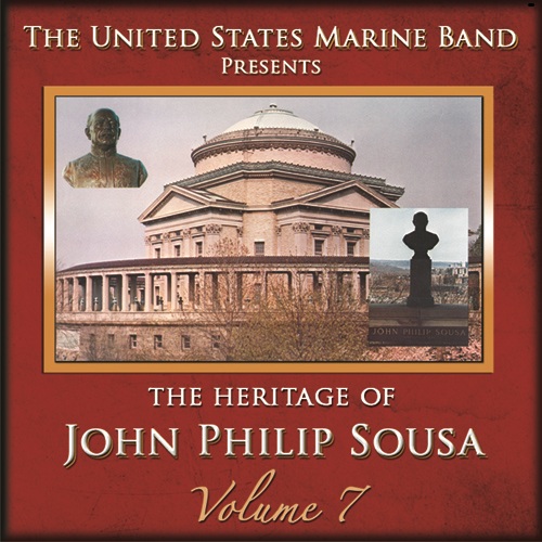 PRESIDENT'S OWN UNITED STATES MARINE BAND: Heritage of John Philip Sousa (The), Vol. 7
