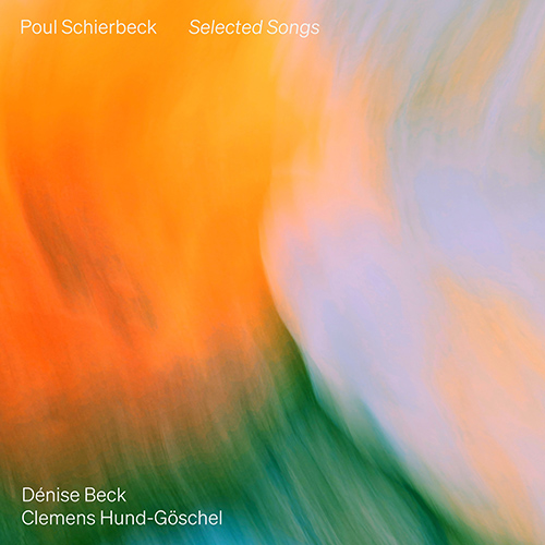 SCHIERBECK, P.: Selected Songs (Beck, Hund-Göschel)