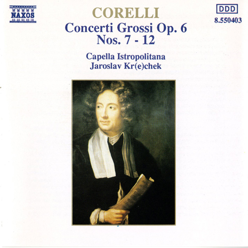 CORELLI, A.: Concerti Grossi, Op. 6, Nos. 7–12 (Capella Istropolitana, Krček)