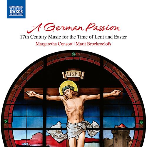 A German Passion: 17th Century Music for the Time of Lent and Easter