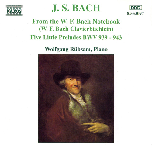 BACH, J.S.: From the W.F. Bach Notebook • 5 Little Preludes