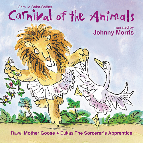 SAINT-SAËNS: Carnival of the Animals • RAVEL: Mother Goose (Children’s Classics)