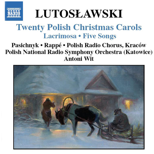 LUTOSLAWSKI, W.: 20 Polish Christmas Carols / Lacrimosa / 5 Songs
