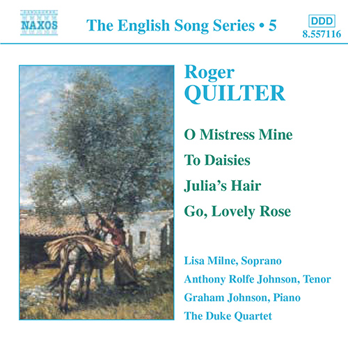 QUILTER, R.: O mistress mine • To daisies • Julia’s hair • Go, lovely rose (English Song, Vol. 5)