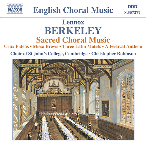 BERKELEY: Crux Fidelis • Missa Brevis • 3 Latin Motets • A Festival Anthem