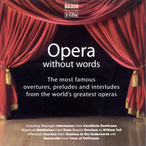 OPERA WITHOUT WORDS – The Most Famous Overtures, Preludes, and Interludes in Opera
