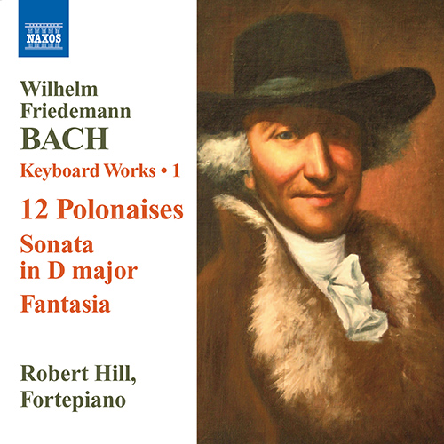 BACH, W.F.: Keyboard Works, Vol. 1 – 12 Polonaises • Sonata, Fk. 3 (Hill)