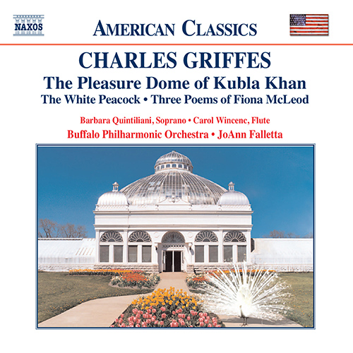 GRIFFES: Pleasure Dome of Kubla Khan • The White Peacock