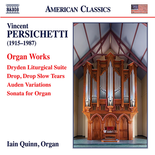 PERSICHETTI, V.: Organ Works – Dryden Liturgical Suite • Drop, Drop Slow Tears • Auden Variations • Organ Sonata