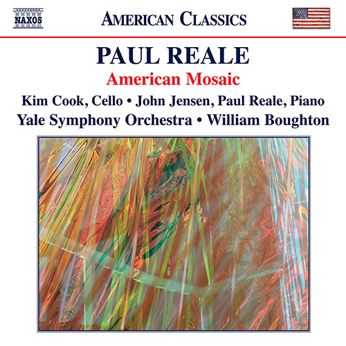 REALE, P.: Cello Concerto • Piano Concerto No. 1 • Piano Sonata No. 6 (American Mosaic) (K. Cook, John Jensen, P. Reale, Yale Symphony, W. Boughton)