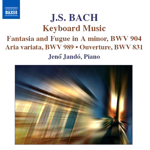 Bach: Chromatic Fantasia and Fugue • Aria Variata • French Overture
