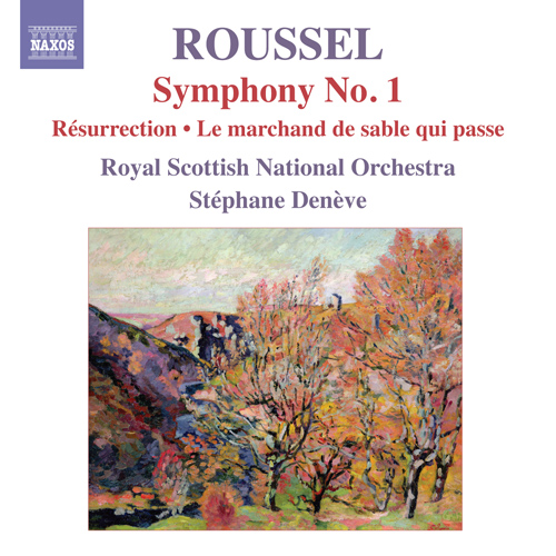Roussel, A.: Symphony No. 1, ‘Le Poeme De La Foret’ • Resurrection • Le Marchand De Sable Qui Passe