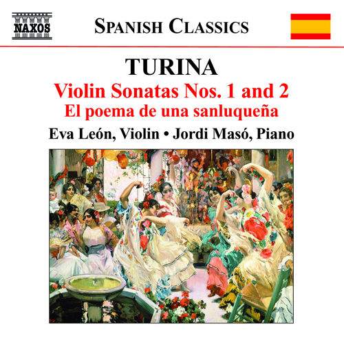 Turina, J.: Violin and Piano Music – Violin Sonatas Nos. 1 and 2 • El Poema De Una Sanluquena • Variaciones Clasicas • Euterpe