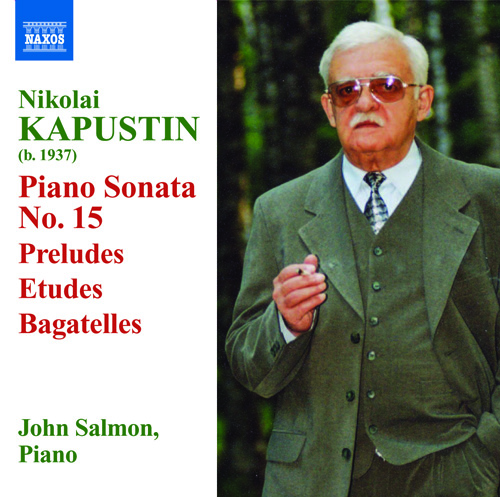 KAPUSTIN: Piano Sonata No. 15 / Preludes / Etudes / Bagatelles