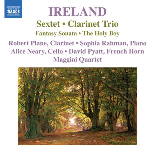 IRELAND, J.: Sextet • Clarinet Trio • Fantasy-Sonata • The Holy Boy