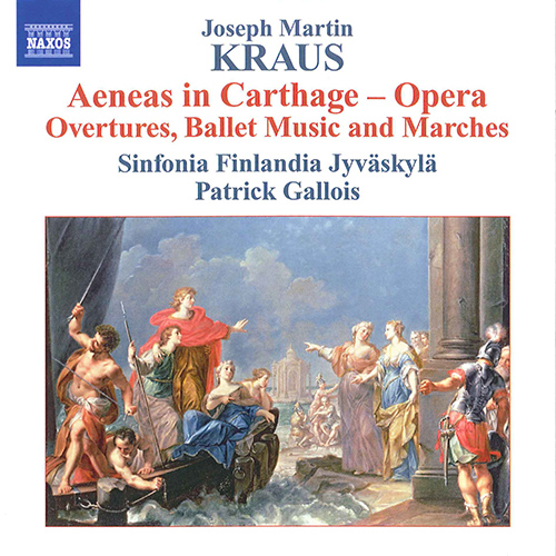 KRAUS, J.M.: Aeneas in Carthage – Overtures • Ballet Music • Marches (Sinfonia Finlandia, Gallois)
