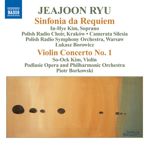 Ryu Jeajoon: Sinfonia Da Requiem • Violin Concerto No. 1