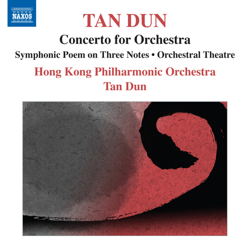 TAN, Dun: Symphonic Poem of 3 Notes / Orchestral Theatre / Concerto for Orchestra (after Marco Polo)