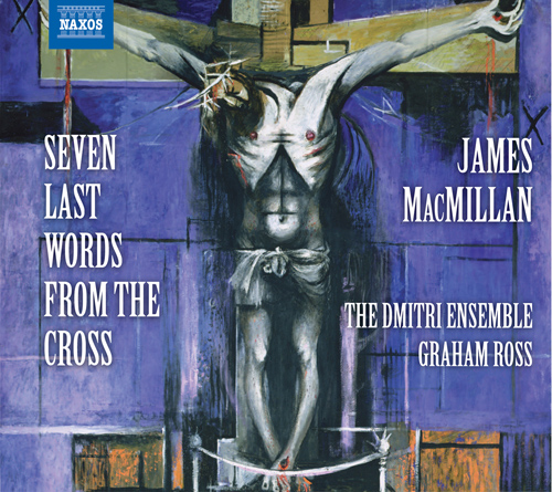 MACMILLAN, J.: Seven Last Words from the Cross • Christus vincit • Nemo te condemnavit • …here in hiding…