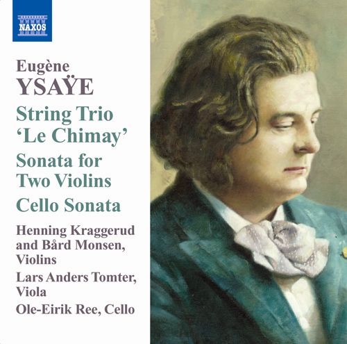 Ysaÿe, E.: String Trio, ‘Le Chimay’ • Sonata for 2 Violins • Cello Sonata
