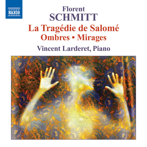 SCHMITT, F.: Piano Music - La Tragedie de Salome / Ombres / Mirages