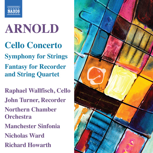 ARNOLD, M.: Cello Concerto / Symphony for Strings / Fantasy