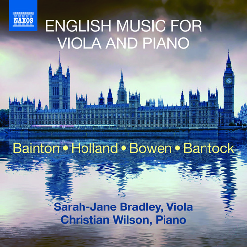 Viola Recital: Bradley, Sarah-Jane - BAINTON, E.L. / HOLLAND, T. / BOWEN, Y. / BANTOCK, G. (English Music for Viola and Piano)