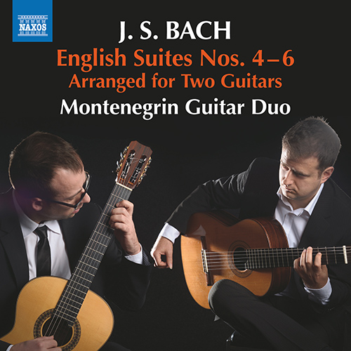 BACH, J.S.: English Suites Nos. 4-6 (arr. Montenegrin Guitar Duo for 2 guitars)